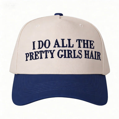 I DO ALL THE PRETTY GIRLS HAIR Baseball Cap